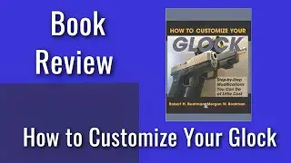 Book Review: How to Customize Your Glock